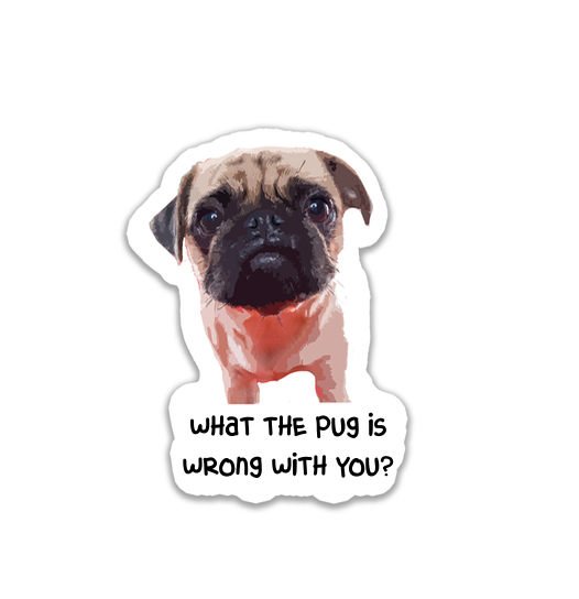 "What the pug is wrong with you?" Sticker