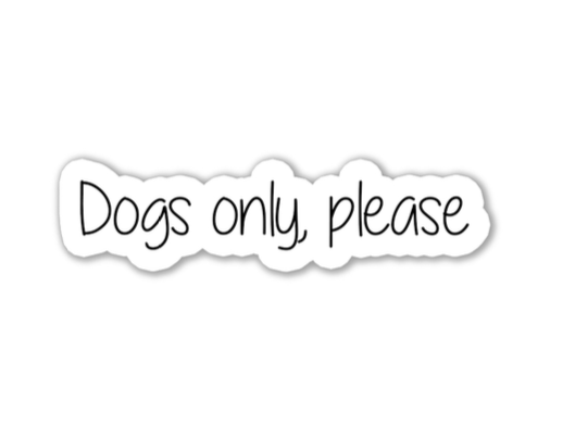 "Dogs only, please" Sticker