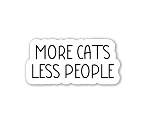 "More cats less people" Sticker